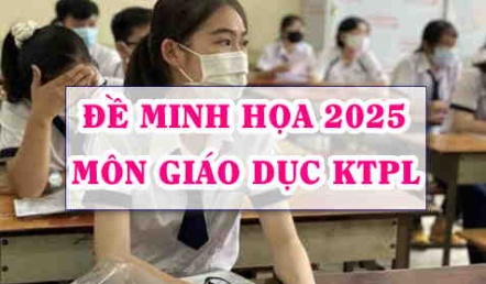Đề minh hoạ 2025 môn GDKTPL (Giáo dục Kinh tế Pháp luật)